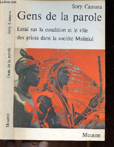 Gens de la parole - Essai sur la condition et le rlr des griots dans la socit Malink