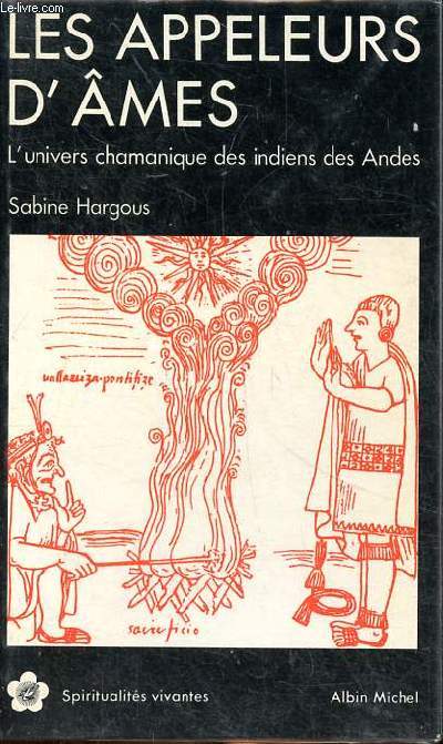 Les appeleurs d'mes - L'univers chamanique des indiens des andes