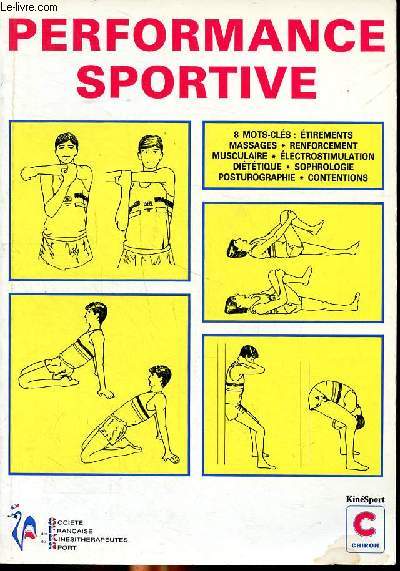 Performance sportive - 8 mots cls pour le Kin et l'entraineur ! tirements - massages - renforcement musculaire - lectrostimulation - diettique - sophrologie - posturographie - contentions