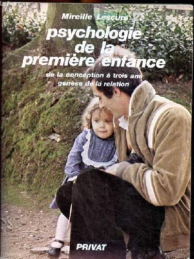 PSYCHOLOGIE DE LA PREMIERE ENFANCE. De la conception  trois ans, gense de la relation.