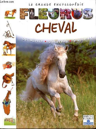 La grande encyclopdie Fleurus Cheval - Dcouvrir - Observer - S'amuser