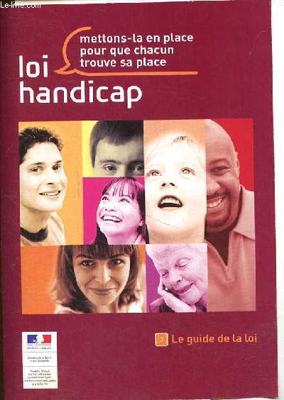 Loi Handicap - Mettons-la en place pour que chacun trouve sa place - Le guide de la loi