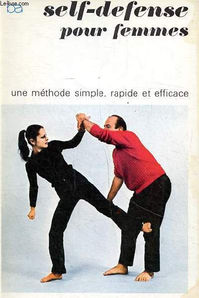Self-defense pour femmes - Une methode simple rapide et efficace