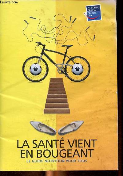 La sant vient en bougeant - Le guide nutrition pour tous