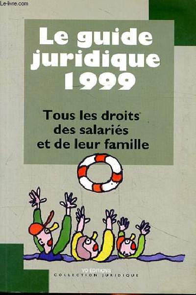Le guide juridique 1999 - Tous le salariés et leur famille