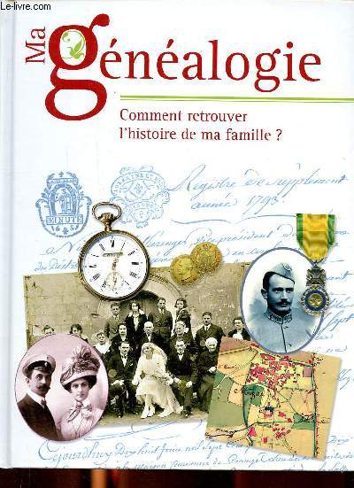 Ma gnalogie - Comment retrouver l'histoire de ma famille ?