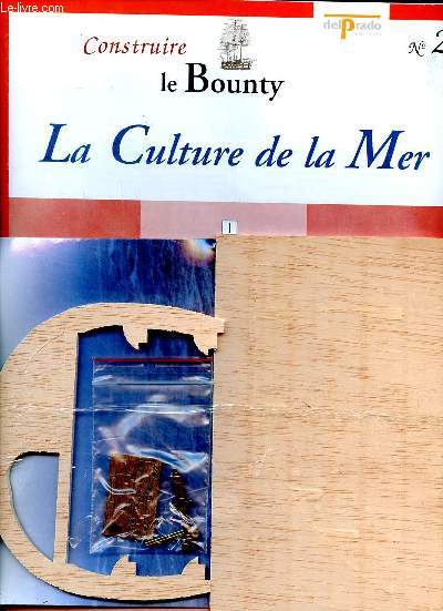 Construire le Bounty n2 La culture de la mer + n3 Le monde des Bateaux - livr avec le pices.
