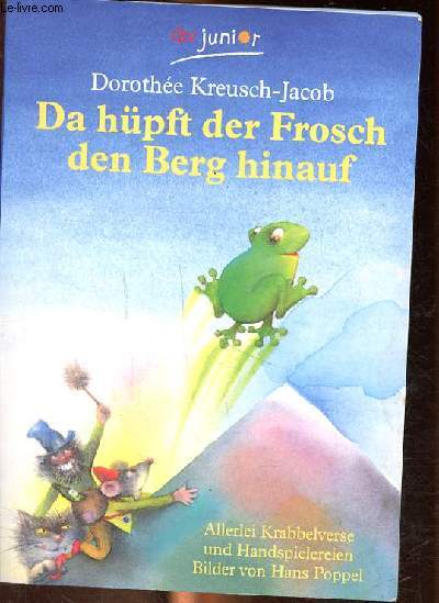 Da hpft der Frosch den Berg hinauf. ( Ab 6 J.).