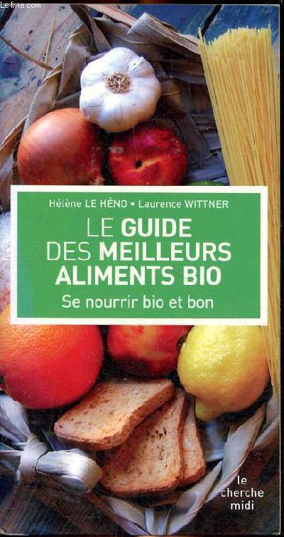Le guide des meilleurs Aliments Bio - Se nourrir bio et bon