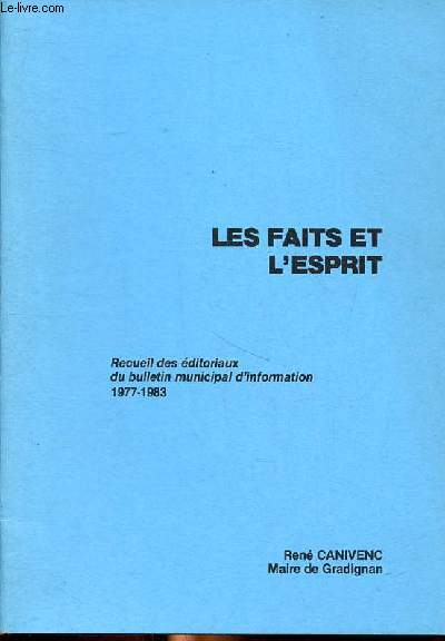 Les faits et l'esprit - Recueil des ditoriaux du bulletin municipal d'information 1977-1983 - Mairie de Gradignan