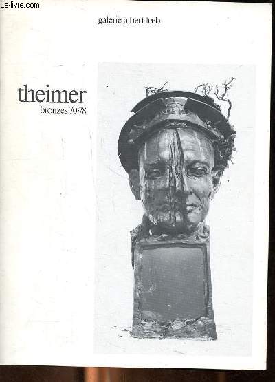 Theimer bronzes 70-78 - galerie albert loeb 10 rue des beaux arts paris - 10 octobre 9 decembre 1978.