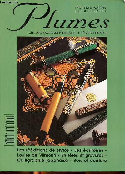 Plumes le magazine de l'criture n 6 - fevrier - avril 1995 - Sommaires : Les reditions de stylos - les ecritoires - Louise de Vimorin - En tte et gravures - Calligraphie Japonaise - Bois et criture
