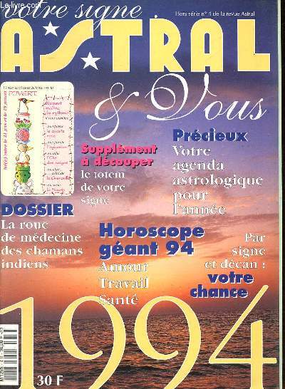 Astral & Vous - Hors Serie n4 -Sommaire : Supplment  dcouper Le totem de votre signe - Dossier la roue de mdecine des chamans indiens - Votre agenda astrologique pour l'anne 1994 -