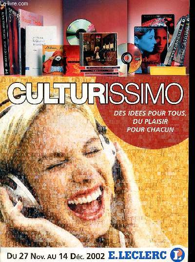 Culturissimo - des ides pour tous du plaisir pour chacun - Du 27 novembre au 14 dcembre 2002 - E. Leclerc - Catalogue culture