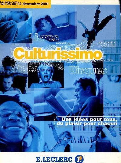 Culturissimo - des ides pour tous du plaisir pour chacun - du 5 au 24 dcembre 2001 - Catalogue Culture E. Leclerc