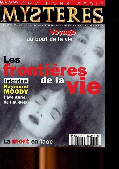 Mystres Numro HS - 1994 - Voyage au bout de la vie - Les frontires de la vie - interview Raymond Moody l'aventurier de l'au dela - La mort en face.