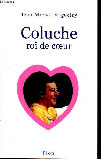 Coluche roi de coeur