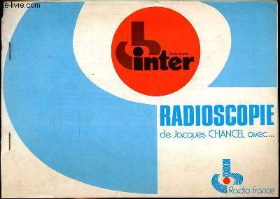 Radioscopie de Jacques Chancel avec Radio France - Radio France Inter.