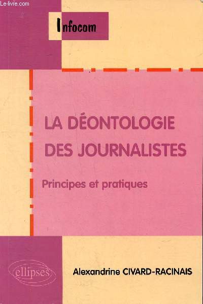 La Dontologie Des Journalistes - Principes Et Pratiques