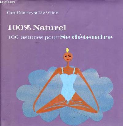 100 % naturel 100 astuces pour se dtendre