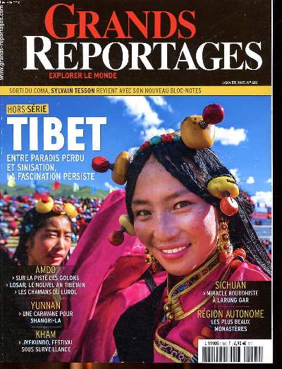 Grands reportages Explorer le monde N402 Janvier 2015 Hors srie Tibet entre paradis perdu et sinisation, la fascination persiste Sommaire: Tibet, entre paradis perdu et sinisation, la fascination persiste; Sur la piste des Goloks; Jyekundo, festival sou