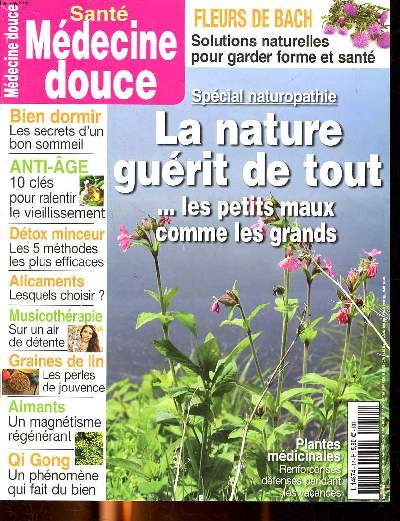 Sant mde cine douce Spcial naturopathie La nature gurit de tout ... les petits maux comme les grands N12 Sommaire: Les secrets d'un bon sommeil; 10 cls pour ralentir le vieillissement; Les perles de jouvence ...