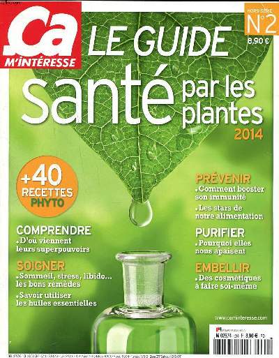 Le guide sant par les plantes 2014 Hors srie N2 Sommaire: Comprendre d'o viennent leurs superpouvoirs; Soigner sommeil, stress, llibido, les bons remdes; savoir utiliser les huiles essentielles ...