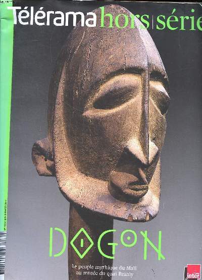 Tlrama Hors srie Dogon le peuple mythique du Mali au muse du quai Branly Sommaire: L'corce du monde; La forge premire; Les racines de Dolo; Impressions d'Afrique ...