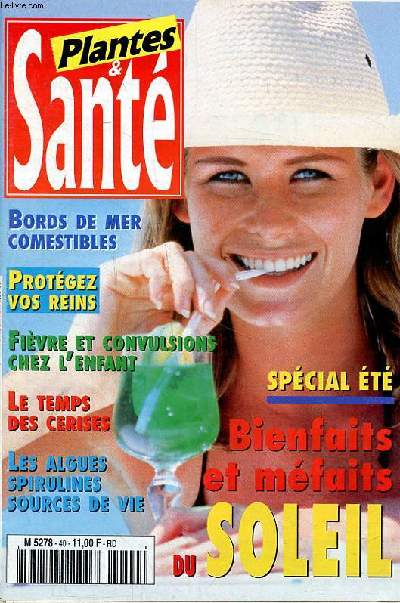 Plantes & sant N40 Juillet Aot 1997 Bienfaits et mfaits du soleil Sommaire: Bord de mer comestibles; Fivres et convulsions chez l'enfant ...