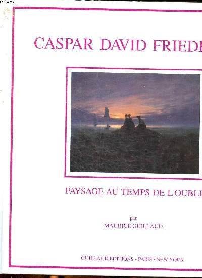 Caspar David Friedrich Paysage au temps de l'oubli
