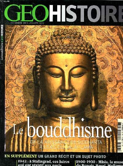 Go Histoire Dcembre 2012 Janvier 2013 N6 Le bouddhisme de la naissance de Siddaharta  l'exil du Dala-Lama Sommaire: Les lieux sacrs dans les pas de Bouddha; Quand Ashoka dposa les armes; Le sanctuaire fantme de Muaro Jambi; La drive fanatique du