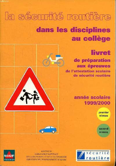 La scurit routire dans les discipines au collge Livret de prparation aux preuves de l'attestation scolaire de scurit routire annes scolaire 1999/2000