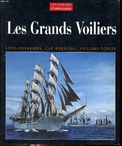 Les grands voiliers long-courriers, cap horniers, voiliers-coles