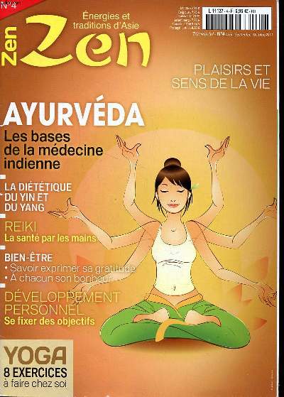 Zen nerguies et traditions d'Asie N4 Ayurvda plaisirs et sens de la vie Sommaire: Ayurvda: les bases de la mdecine indienne; La dittique du Yin et du yang; Reiki: la sant par les mains ..