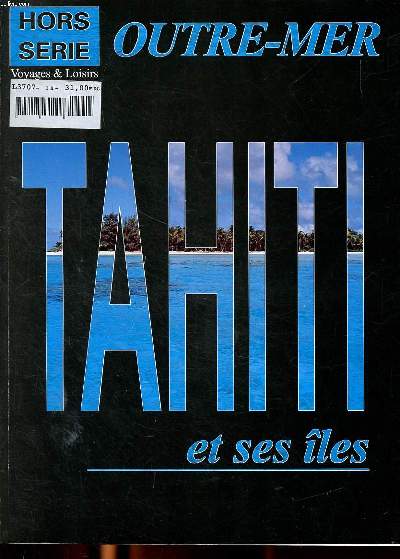 Outre-Mer Hors srie Voyages et loisirs Tahiti et ses les