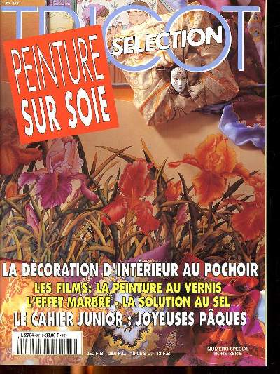 Tricot slection Peinture sur soie Numro spcial Hors srie Sommaire: La peinture au vernis; L'effet marbr; La solution au sel; Cartes de voeux ...