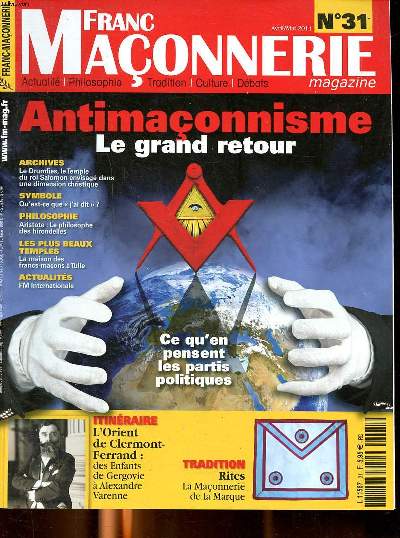 Franc maonnerie magazine N31 Antimaonnisme Le grand retour Sommaire: Vie des loges: loges bleues, tabliers rouges; Les plus beaux temples la maison des Francs-Maons; Rite la Maonnerie ...