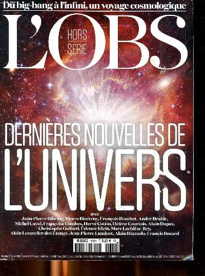 L'obs Hors srie N90 Dernires nouvelles de l'Univers Sommaire: Le cosmos: du big-bang  l'infini; la nouvelle cartographie de l'univers; toiles, mres des atomes; A la recherche des extraterrestres ...