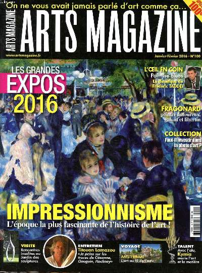 Arts magazine Les grandes expos 2016 Impressionnisme Sommaire: Fragonard, peintre amoureux, galant libertin; Jardin des sculptures; Amsterdam l'art au fil de l'eau ...