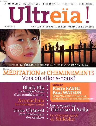 Ultrea! N4 Et 2015 Dossier mditation et cheminements vers o allons nous ? Sommaire: Mditations et cheminements vers o allons nous?; La grande vision d'un prophte Sioux; Arunchala la montagne rouge ...