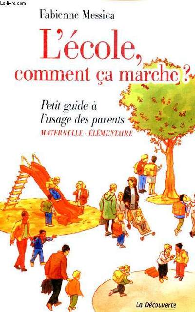 L'cole comment a marche ? Petit guide  l'usage des parents maternelle et lmentaire