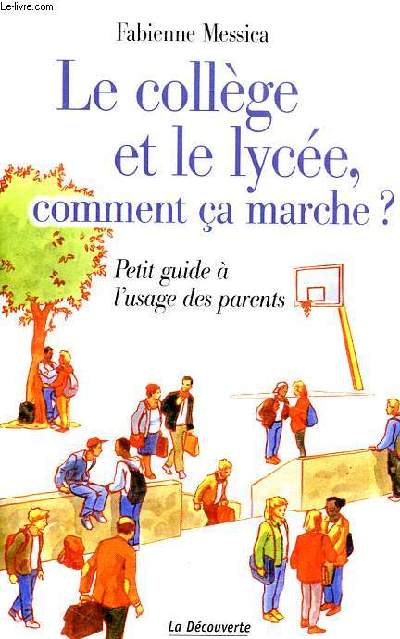 Le collge et le lyce comment a marche? Petir guide  l'usage des parents