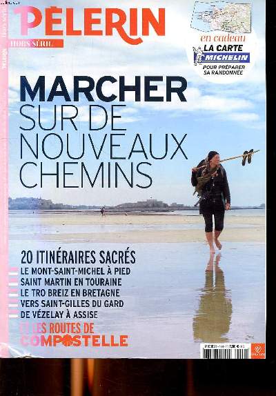 Plerin Hors srie Marcher sur de nouveaux chemins Sommaire: 20 itinraires sacrs: Le Mont Saint Michel  pied; Saint Martin en Touraine; Le Tro Breiz en Bretagne ...