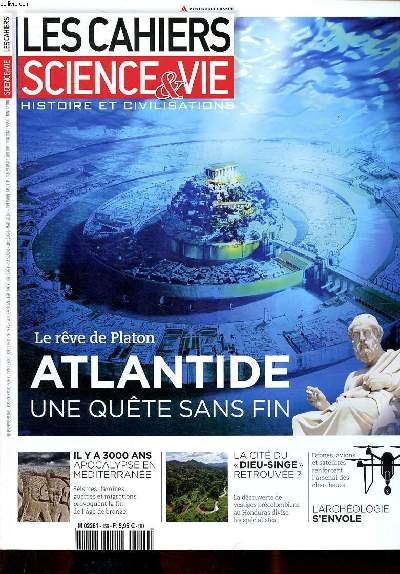 Les cahiers de Science & Vie Histoire et civilisations N159 Fvrier 2016 Le rve de Platon Atlantide une qute sans fin Sommaire: Apocalypse en Mditerranne; La cit du 