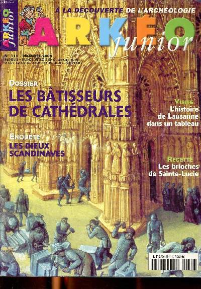 Arko Junior N114 Dcembre 2004 Les btisseurs des cathdrales Sommaire: Les btisseurs des cathdrales; Les dieux scandinaves; L'histoire de lausanne dans un tableau; Les brioches de Sainte Lucie ...