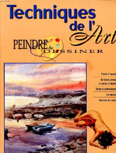 Techniques de l'art Peindre & dessiner N143 Sommaire: Portrait  l'aquarelle; Nu fminin, paysages et marines  l'aquarelle; Etudes et perfectionnement; Les contrastes ...