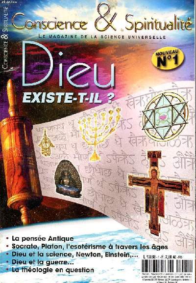 Conscience & spiritualit N1 Dieu existe t-il? Sommaire: La pense antique, Socrate, Platon, l'sotrisme  travers les ges; Dieu et la science, Newtom, Einstein; Dieu et la guerre; La thologie en question ...