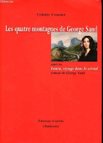 Les quatre montagnes de George Sand suivi de Laura, voyage dans le cristal