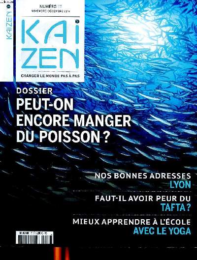 KaiZen changer le monde pas  pas N17 Dossier peut-on encore manger du poisson Sommaire: Les moutons tondeuses  la conqute des villes; La Cantine savoyarde, une chane humaine antigaspillage; Mieux apprendre  l'cole avec le yoga ...