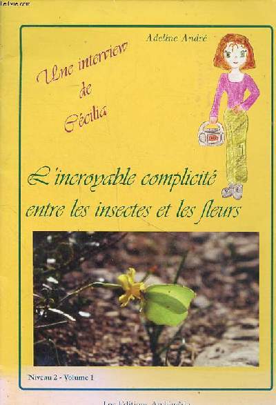 L'incroyable complicit entre les insectes et les fleurs Niveau 2 Volume 1